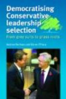 DEMOCRATISING CONSERVATIVE LEADERSHIP SELECTION: From Grey Suits to Grass Root -- Bok 9780719078187