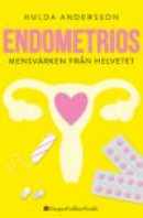 Endometrios : mensvärken från helvetet -- Bok 9789150922554