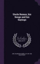 Uncle Remus, His Songs and His Sayings -- Bok 9781347533291