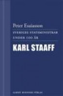 Sveriges statsministrar under 100 år / Karl Staaff -- Bok 9789100132040