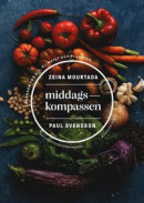 Middagskompassen : Naturskyddsföreningens hållbara och klimatsmarta kokbok -- Bok 9789178872954