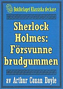 Sherlock Holmes: Äventyret med den försvunne brudgummen ? Återutgivning av text från 1911 -- Bok 9789188817884
