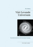 Vårt Levande Universum: Nya teorier om Livets och Universums Ursprung -- Bok 9789180073370