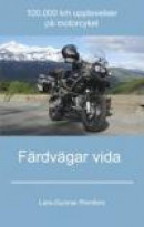 Färdvägar vida - 100.000 km upplevelser på motorcykel -- Bok 9789163783500