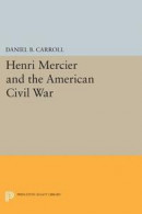 Henri Mercier and the American Civil War -- Bok 9780691647166