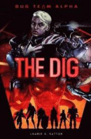 The Dig (Sci-Finity: Bug Team Alpha) -- Bok 9781474749084