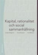 Kapital, rationalitet och social sammanhållning : en introduktion till klassisk samhällsteori -- Bok 9789144095882