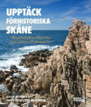 Upptäck förhistoriska Skåne - 20 spektakulära utflyktstips: från vulkaner.. -- Bok 9789189215283