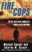 Fire Cops: On the Case with America's Arson Investigators -- Bok 9781476784458