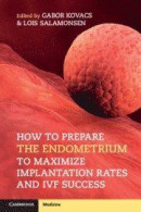 How to Prepare the Endometrium to Maximize Implantation Rates and IVF Success -- Bok 9781108402811