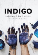 Indigo: Cultivate, dye, create -- Bok 9781911595625