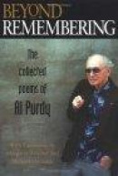 Beyond Remembering: The Collected Poems of Al Purdy -- Bok 9781550172256