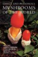 Edible and Poisonous Mushrooms of the World -- Bok 9781604692471