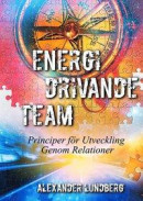 Energidrivande Team: Principer för Utveckling Genom Relationer -- Bok 9789177858843