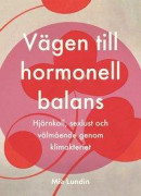Vägen till hormonell balans : hjärnkoll, sexlust och välmående genom klimakteriet -- Bok 9789174248159
