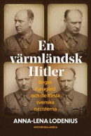 En värmländsk Hitler. Birger Furugård och de första svenska nazisterna -- Bok 9789177895428