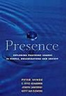 Presence: Exploring Profound Change in People, Organizations and Society -- Bok 9781857883558