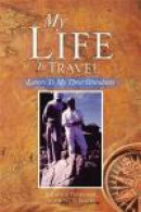 My Life in Travel: Letters to My Three Grandsons -- Bok 9781483627212