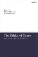 The Ethics of Grace: Engaging Gerald McKenny -- Bok 9780567694676