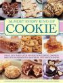 Almost Every Kind of Cookie: Make and Bake Over 100 Mouthwatering Cookies, Biscuits and Bars with 45 -- Bok 9780754827498