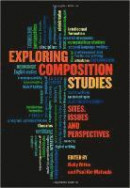 Exploring Composition Studies -- Bok 9781607326298