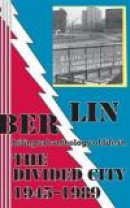 Berlin: bilingual anthology of life in The Divided City 1945-1989 -- Bok 9780930012649