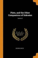 Plato, and the Other Companions of Sokrates; Volume 4 -- Bok 9780342213108