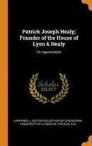 Patrick Joseph Healy; Founder of the House of Lyon &; Healy -- Bok 9780353135253