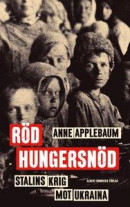 Röd hungersnöd : Stalins krig mot Ukraina -- Bok 9789100176860