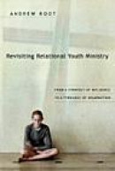 Revisiting Relational Youth Ministry: From a Strategy of Influence to a Theology of Incarnation -- Bok 9780830834884