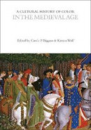 A Cultural History of Color in the Medieval Age -- Bok 9781350459946