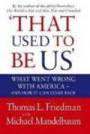 That Used to be Us: What Went Wrong with America - and How it Can Come Back -- Bok 9780349000091
