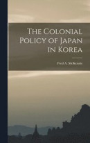 The Colonial Policy of Japan in Korea -- Bok 9781016101424