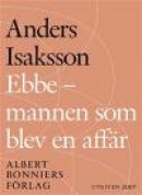 Ebbe - mannen som blev en affär : Historien om Ebbe Carlsson -- Bok 9789100149727