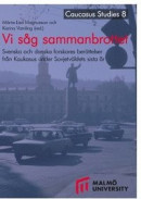 Vi såg sammanbrottet : Svenska och danska forskares berättelser från Kaukasus under Sovjetväldets sista år -- Bok 9789178772322