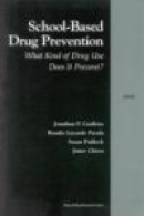 School Based Drug Prevention: A Weapon in the War Against Cocaine or a Program for Reducing Alcohol -- Bok 9780833030825