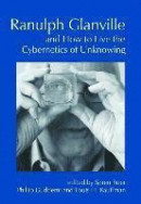 Ranulph Glanville and How to Live the Cybernetics of Unknowing -- Bok 9781845409012
