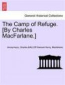 The Camp of Refuge. [By Charles MacFarlane.] -- Bok 9781241694487