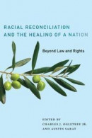 Racial Reconciliation and the Healing of a Nation: Beyond Law and Rights -- Bok 9781479844630