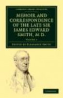 Memoir and Correspondence of the Late Sir James Edward Smith, M.D. (Cambridge Library Collection - L -- Bok 9781108037075