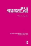 Sex in Christianity and Psychoanalysis (Routledge Library Editions: Psychoanalysis) (Volume 6) -- Bok 9781138951792