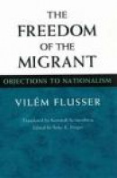 The Freedom of Migrant: OBJECTIONS TO NATIONALISM -- Bok 9780252079030