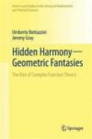 Hidden Harmony - Geometric Fantasies: The Rise of Complex Function Theory (Sources in the History of -- Bok 9781461457244