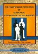 The Occupational Experience of Residential Child and Youth Care Workers: Caring and Its Discontents -- Bok 9780789003065