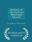 History of the German Reformed Church - Scholar's Choice Edition -- Bok 9781297440076