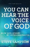 You Can Hear the Voice of God: How God Speaks in Listening Prayer -- Bok 9780800796143