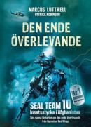 Den ende överlevande : ögonvittnesberättelsen om Operation Red Wings och de stupade hjältarna i SEAL Team 10 -- Bok 9789189688889
