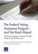 The Federal Voting Assistance Program and the Road Ahead: Achieving Institutional Change Through Ana -- Bok 9780833091680