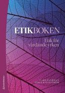 Etikboken - Etik för vårdande yrken -- Bok 9789144160665