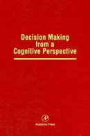 Decision Making from a Cognitive Perspective -- Bok 9780080863832